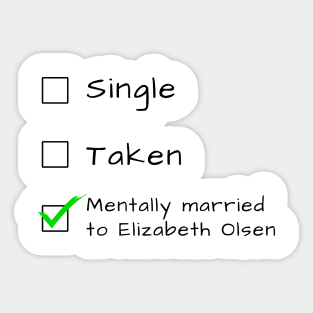 Single Taken Mentally married to Elizbeth Olsen Sticker